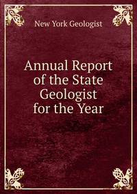 Annual Report of the State Geologist for the Year.