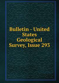 Bulletin - United States Geological Survey, Issue 293
