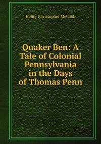 Quaker Ben: A Tale of Colonial Pennsylvania in the Days of Thomas Penn