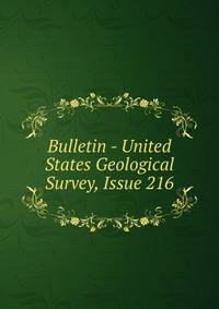 Bulletin - United States Geological Survey, Issue 216
