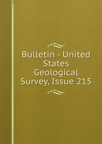 Bulletin - United States Geological Survey, Issue 215