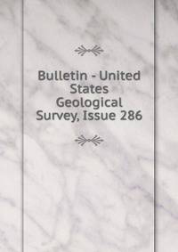 Bulletin - United States Geological Survey, Issue 286