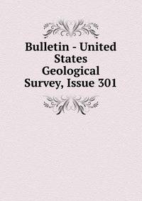 Bulletin - United States Geological Survey, Issue 301