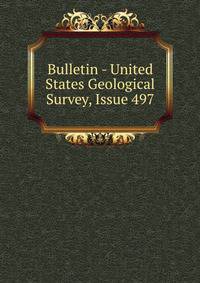 Bulletin - United States Geological Survey, Issue 497