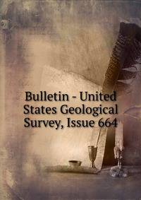 Bulletin - United States Geological Survey, Issue 664