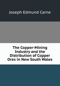 The Copper-Mining Industry and the Distribution of Copper Ores in New South Wales