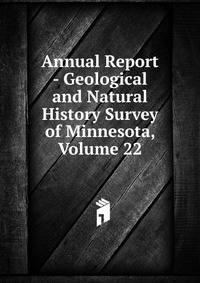 Annual Report - Geological and Natural History Survey of Minnesota, Volume 22