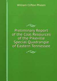 Preliminary Report of the Coal Resources of the Pikeville Special Quadrangle of Eastern Tennessee