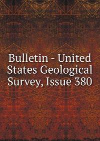 Bulletin - United States Geological Survey, Issue 380