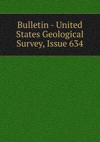 Bulletin - United States Geological Survey, Issue 634