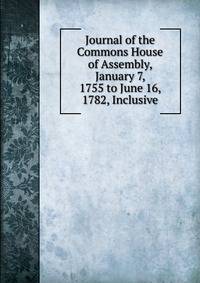 Journal of the Commons House of Assembly, January 7, 1755 to June 16, 1782, Inclusive