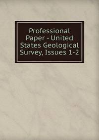 Professional Paper - United States Geological Survey, Issues 1-2