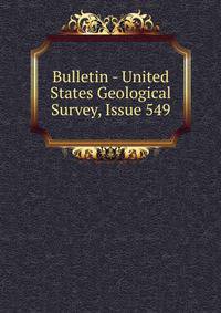 Bulletin - United States Geological Survey, Issue 549