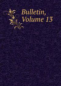 Bulletin, Volume 13