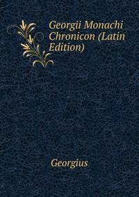Georgii Monachi Chronicon (Latin Edition)
