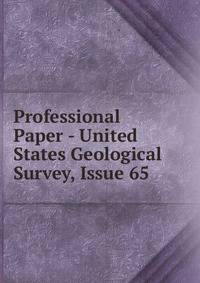 Professional Paper - United States Geological Survey, Issue 65