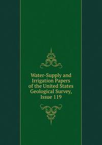Water-Supply and Irrigation Papers of the United States Geological Survey, Issue 119