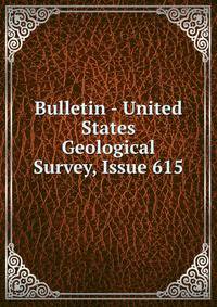 Bulletin - United States Geological Survey, Issue 615