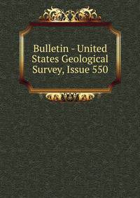 Bulletin - United States Geological Survey, Issue 550
