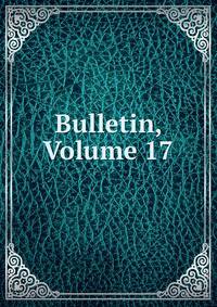 Bulletin, Volume 17