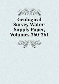 Geological Survey Water-Supply Paper, Volumes 360-361