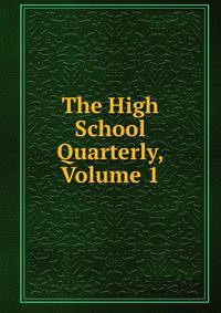 The High School Quarterly, Volume 1