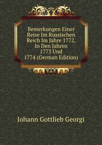 Bemerkungen Einer Reise Im Russischen Reich Im Jahre 1772, In Den Jahren 1773 Und 1774 (German Edition)