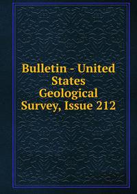 Bulletin - United States Geological Survey, Issue 212