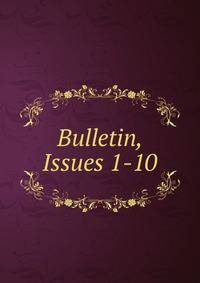 Bulletin, Issues 1-10