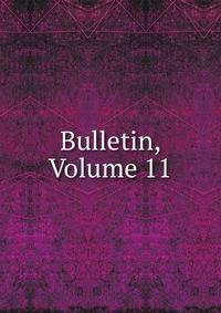 Bulletin, Volume 11