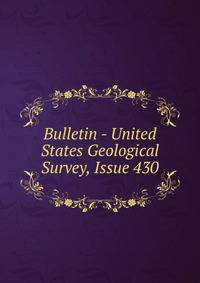 Bulletin - United States Geological Survey, Issue 430