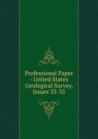 Professional Paper - United States Geological Survey, Issues 33-35