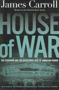 House of War : the Pentagon, a History of Unbridled Power
