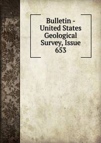 Bulletin - United States Geological Survey, Issue 653