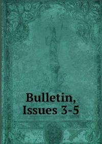 Bulletin, Issues 3-5