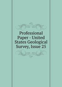 Professional Paper - United States Geological Survey, Issue 25