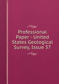Professional Paper - United States Geological Survey, Issue 57