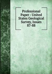 Professional Paper - United States Geological Survey, Issues 87-88