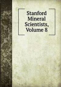 Stanford Mineral Scientists, Volume 8