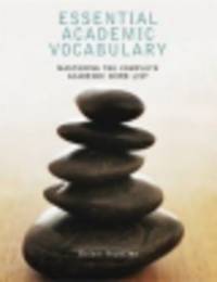 Essential Academic Vocabulary. Mastering the Complete Academic Word List