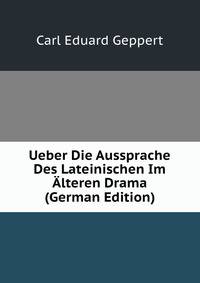 Ueber Die Aussprache Des Lateinischen Im Alteren Drama (German Edition)