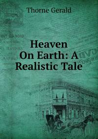 Heaven On Earth: A Realistic Tale