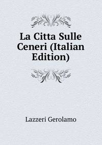 La Citta Sulle Ceneri (Italian Edition)