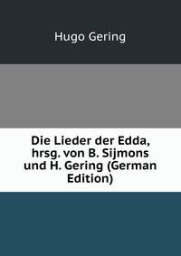 Die Lieder der Edda, hrsg. von B. Sijmons und H. Gering (German Edition)