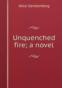 Unquenched fire; a novel