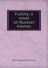 Futility; a novel on Russian themes