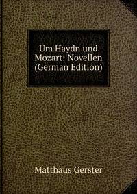 Um Haydn und Mozart: Novellen (German Edition)