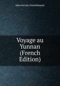 Voyage au Yunnan (French Edition)