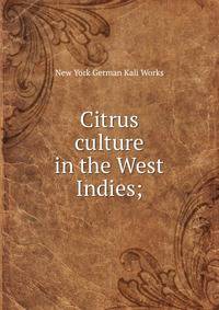 Citrus culture in the West Indies;