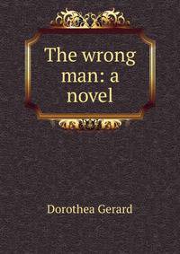 The wrong man: a novel